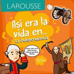 AS� ERA LA VIDA EN... LA INDEPENDENCIA