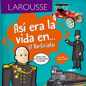 AS ERA LA VIDA EN... EL PORFIRIATO