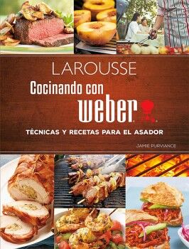 COCINANDO CON WEBER. TCNICAS Y RECETAS PARA EL ASADOR