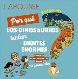 POR QU LOS DINOSAURIOS TENAN DIENTES ENORMES Y MUCHAS OTRAS PREGUNTAS SOBRE LOS DINOSAURIOS