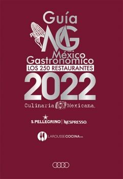 GUÍA MÉXICO GASTRONÓMICO. LOS GRANDES RESTAURANTES DE MÉXICO 2022