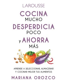 COCINA MUCHO, DESPERDICIA POCO Y AHORRA MS