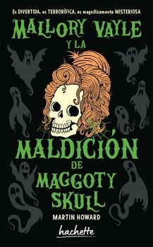 MALLORY VAYLE Y LA MALDICI�N DE MAGGOTY SKULL