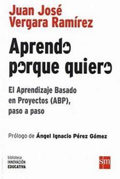 APRENDO PORQUE QUIERO -EL APRENDIZAJE BASADO EN PROYECTOS (