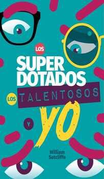 SUPERDOTADOS, LOS TALENTOSOS Y YO, LOS