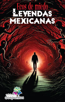 ECOS DE MIEDO -LEYENDAS MEXICANAS-