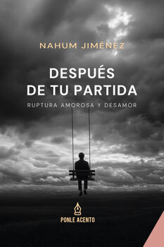 DESPUS DE TU PARTIDA -RUPTURA AMOROSA Y DESAMOR-