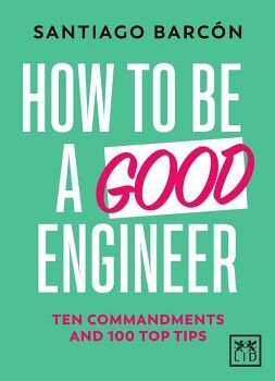 HOW TO BE A GOOD ENGINEER
