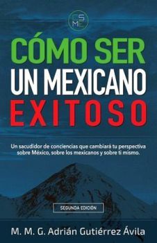 COMO SER UN MEXICANO EXITOSO 2ED. (NVA.PRESENTACION)