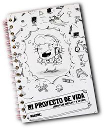 MI PROYECTO DE VIDA -LIBRO P/NIOS DE 7 A 12 AOS-