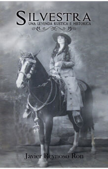 SILVESTRA -UNA LEYENDA R�STICA E HIST�RICA-