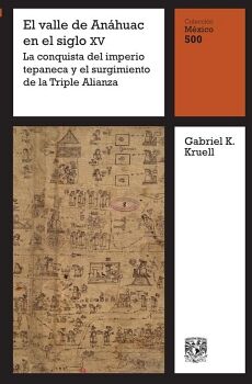 EL VALLE DE AN�HUAC EN EL SIGLO XV: LA CONQUISTA DEL IMPERIO TEPANECA Y EL SURGIMIENTO DE LA TRIPLE ALIANZA