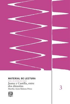 JUANA Y CASTILLA, ENTRE DOS DINAST�AS. MATERIAL DE LECTURA