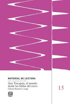 ANA TIACAPAN, EL MUNDO DESDE LAS FALDAS DEL CERRO. MATERIAL DE LECTURA