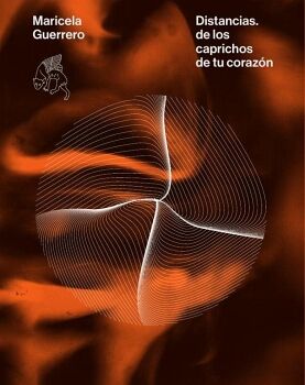 DISTANCIAS. DE LOS CAPRICHOS DE TU CORAZ�N