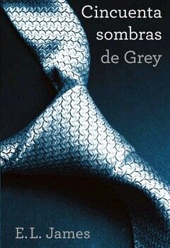 CINCUENTA SOMBRAS DE GREY ( CINCUENTA SOMBRAS 1 )