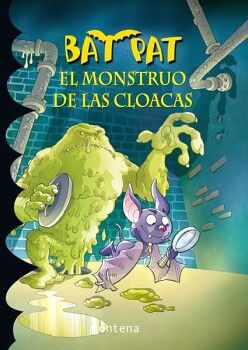 EL MONSTRUO DE LAS CLOACAS ( SERIE BAT PAT 5 )