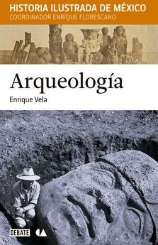 HISTORIA ILUSTRADA DE MXICO - ARQUEOLOGA