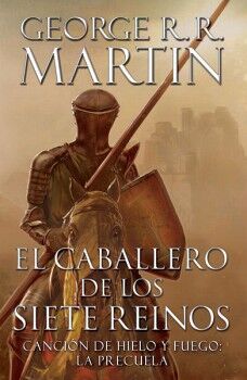 EL CABALLERO DE LOS SIETE REINOS ( CANCIN DE HIELO Y FUEGO 0 )