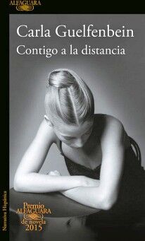 CONTIGO EN LA DISTANCIA ( PREMIO ALFAGUARA DE NOVELA 2015 )