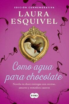 COMO AGUA PARA CHOCOLATE (EDICIN CONMEMORATIVA) ( COMO AGUA PARA CHOCOLATE )