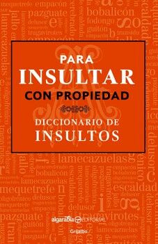 PARA INSULTAR CON PROPIEDAD. DICCIONARIO DE INSULTOS