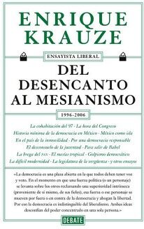 DEL DESENCANTO AL MESIANISMO (1996-2006) ( ENSAYISTA LIBERAL 5 )