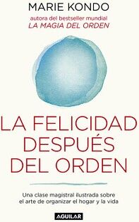 LA FELICIDAD DESPUÉS DEL ORDEN ( LA MAGIA DEL ORDEN 2 ). KONDO, MARIE..  9786073148436