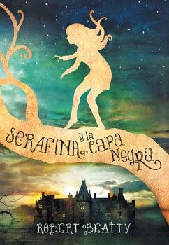 SERAFINA Y LA CAPA NEGRA ( SERAFINA 1 )