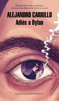 ADIS A DYLAN ( PREMIO MAURICIO ACHAR / LITERATURA RANDOM HOUSE 2016 )