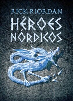 HROES NRDICOS ( MAGNUS CHASE Y LOS DIOSES DE ASGARD )