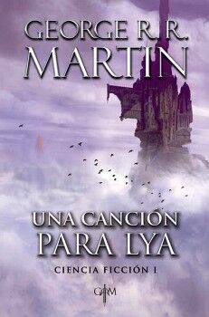 UNA CANCIN PARA LYA ( BIBLIOTECA GEORGE R.R. MARTIN )