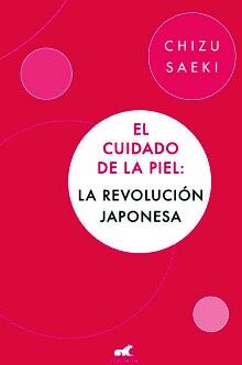 EL CUIDADO DE LA PIEL: LA REVOLUCIN JAPONESA