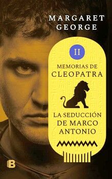 LA SEDUCCIN DE MARCO ANTONIO ( MEMORIAS DE CLEOPATRA 2 )