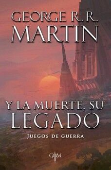 BIBLIOTECA GEORGE R.R. MARTIN - Y LA MUERTE, SU LEGADO