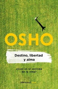 DESTINO, LIBERTAD Y ALMA ( OSHO LIFE ESSENTIALS )