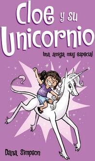 UNA AMIGA MUY ESPECIAL ( CLOE Y SU UNICORNIO 1 )