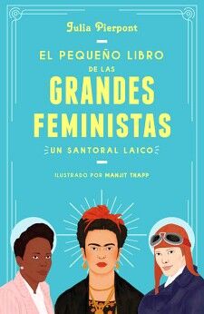EL PEQUEO LIBRO DE LAS GRANDES FEMINISTAS