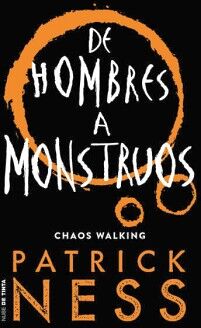 DE HOMBRES A MONSTRUOS ( CHAOS WALKING 3 )