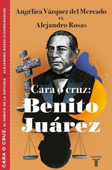 CARA O CRUZ: BENITO JUREZ ( EL DEBATE DE LA HISTORIA )