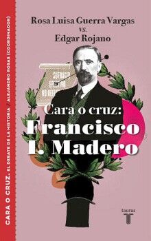 CARA O CRUZ: FRANCISCO I. MADERO ( EL DEBATE DE LA HISTORIA )