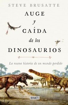 AUGE Y CADA DE LOS DINOSAURIOS