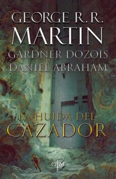 LA HUIDA DEL CAZADOR ( BIBLIOTECA GEORGE R.R. MARTIN )