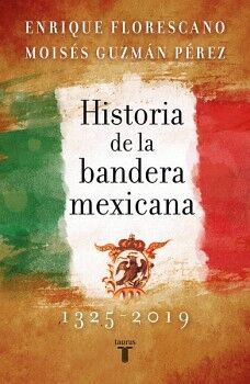 HISTORIA DE LA BANDERA MEXICANA, 1325-2019