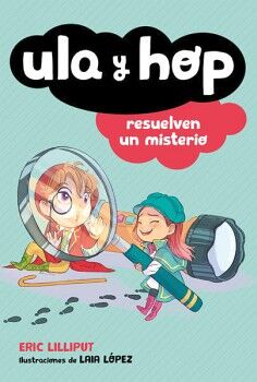 ULA Y HOP 6 - ULA Y HOP RESUELVEN UN MISTERIO
