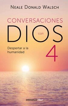 DESPERTAR A LA HUMANIDAD ( CONVERSACIONES CON DIOS 4 )