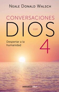 DESPERTAR A LA HUMANIDAD ( CONVERSACIONES CON DIOS 4 )