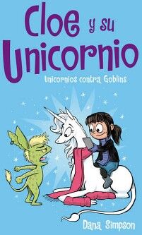 UNICORNIOS CONTRA GOBLINS ( CLOE Y SU UNICORNIO 3 )