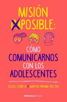 MISIN IMPOSIBLE: CMO COMUNICARNOS CON LOS ADOLESCENTES