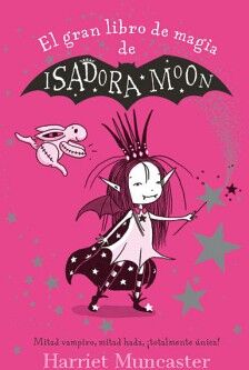 ISADORA MOON - EL GRAN LIBRO DE MAGIA DE ISADORA Y MIRABELLA